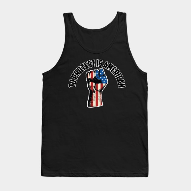 To Protest Is American, Protest Design Tank Top by UrbanLifeApparel